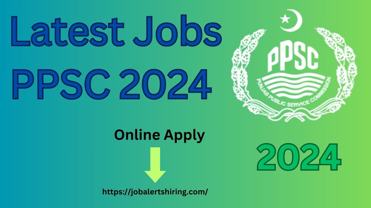 Latest Jobs PPSC 2024 Online Apply