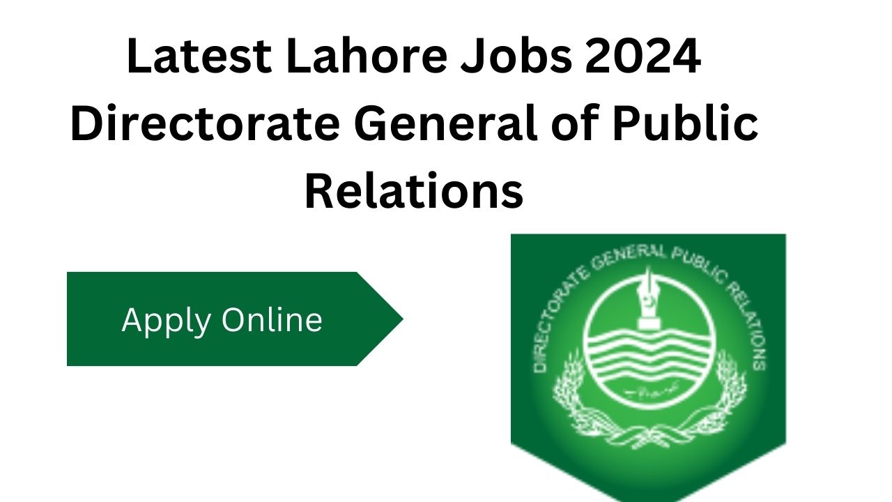 Latest Lahore Jobs 2024 Directorate General of Public Relations