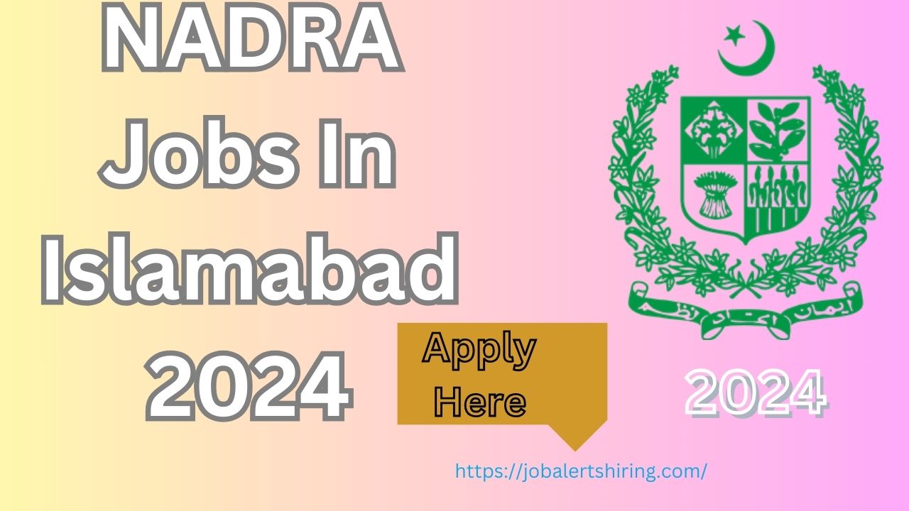 NADRA Jobs In Islamabad