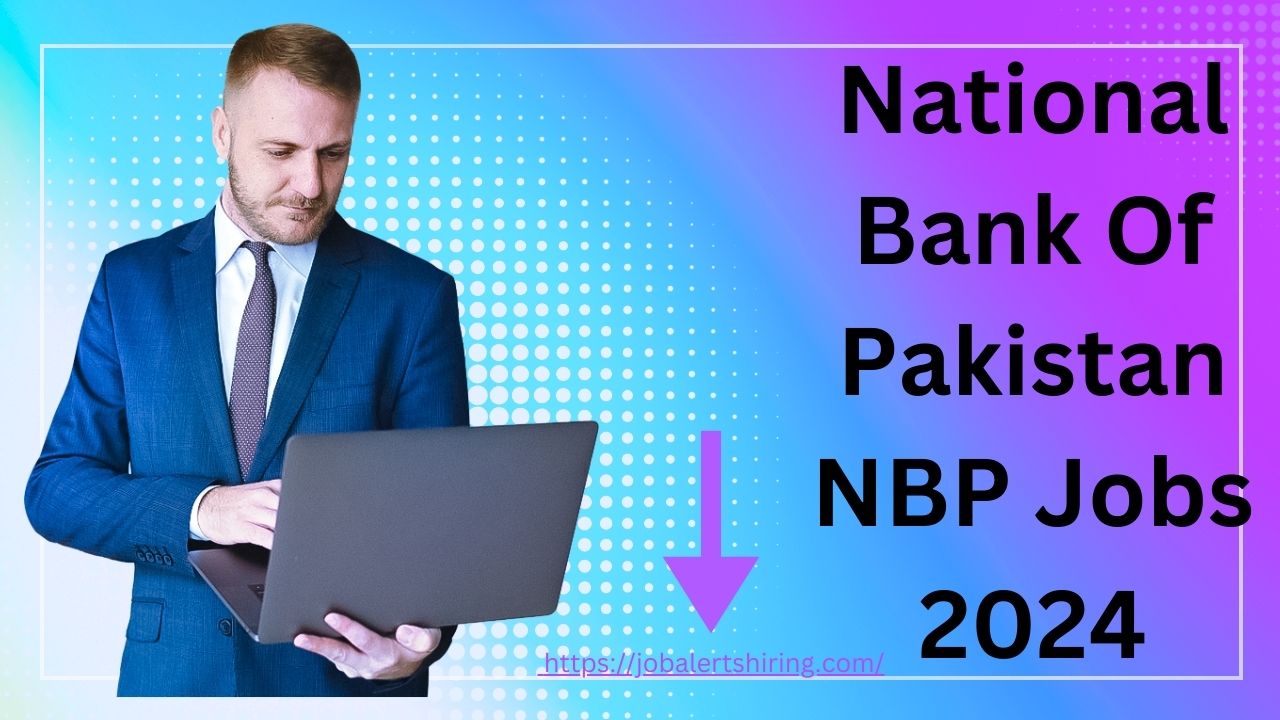 National Bank Of Pakistan NBP Jobs 2024