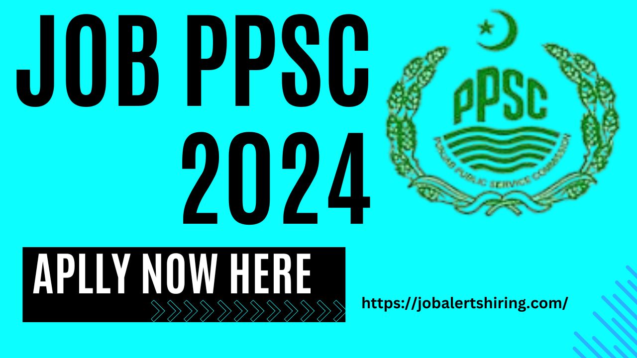 Job PPSC 2024 Online Apply in Lahore