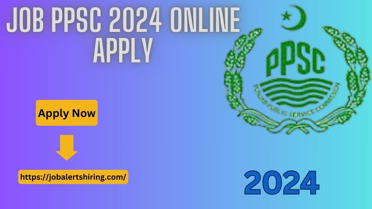 Job PPSC 2024 Online Apply