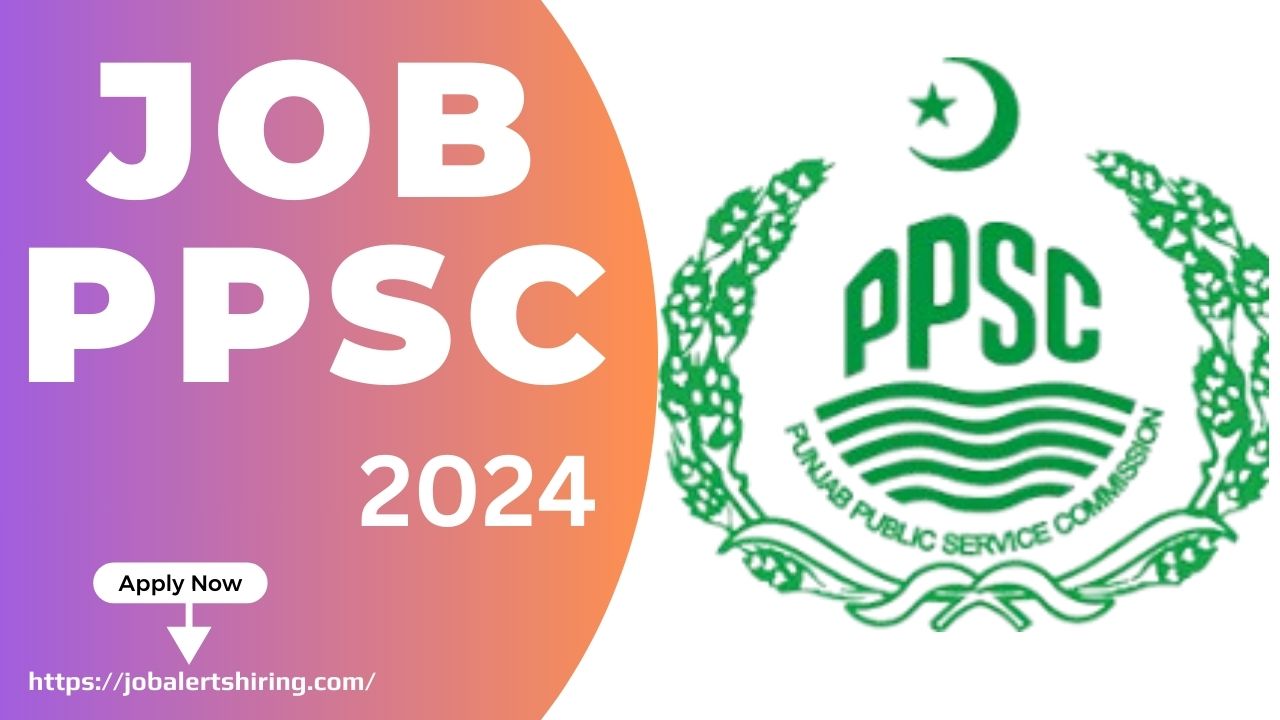 Job PPSC In Pakistan Online Apply 2024