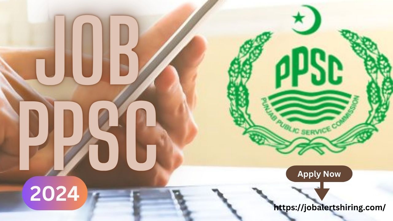 Latest Job PPSC IN Pakistan 2024 Online Apply