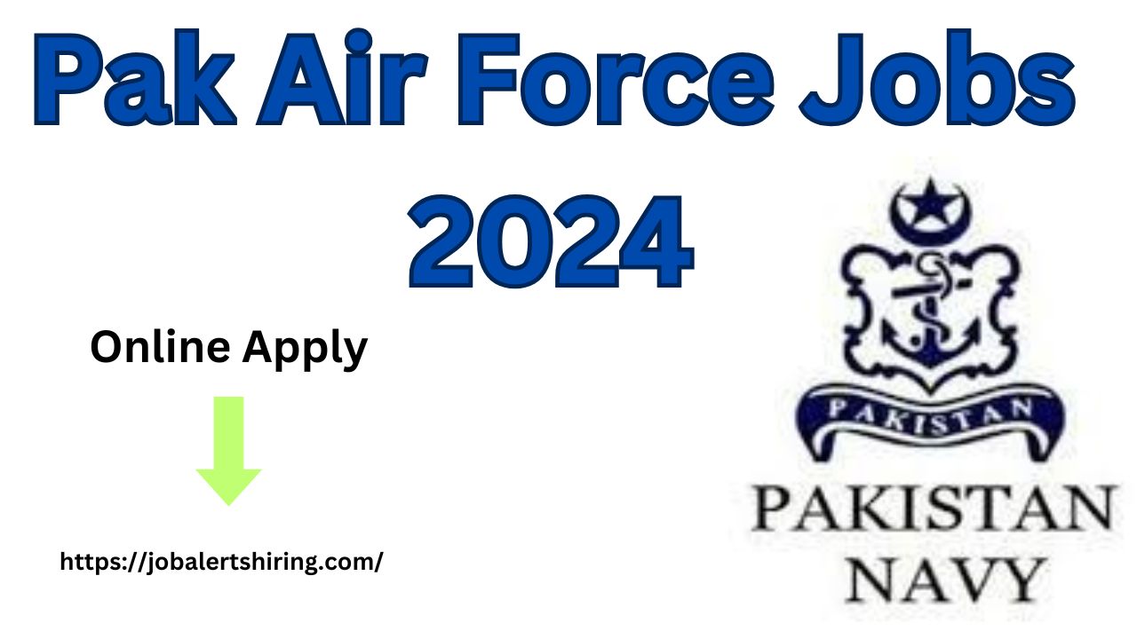 Pak Air Force Jobs 2024 In Pakistan