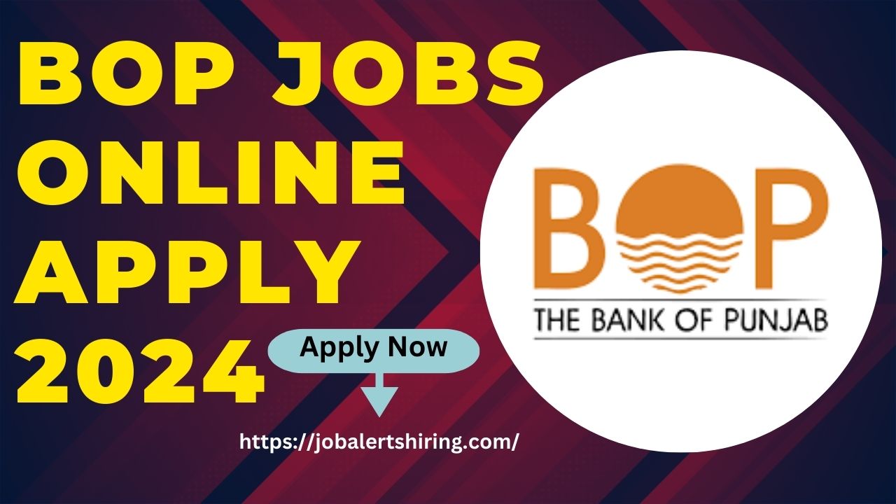 BOP Jobs Online Apply 2024 In Pakistan Lahore